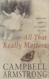 Campbell Armstrong - All That Really Matters [antikvár]