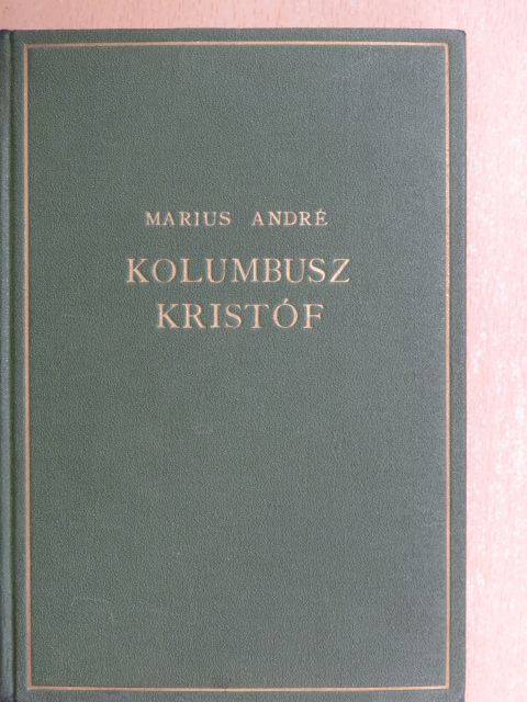 Marius André - Kolumbusz Kristóf igaz kalandja [antikvár]