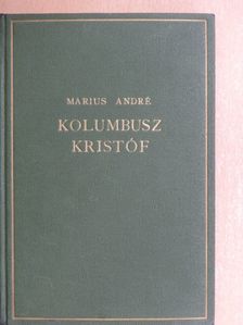 Marius André - Kolumbusz Kristóf igaz kalandja [antikvár]