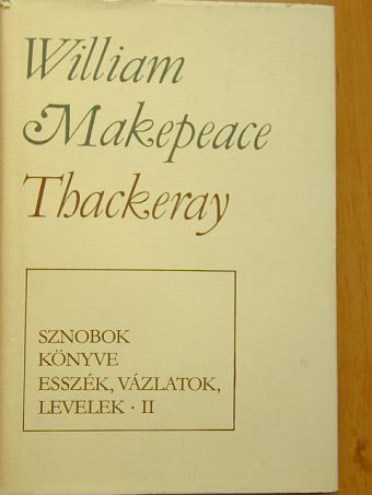 William Makepeace Thackeray - Sznobok könyve, esszék, vázlatok, levelek II. (töredék) [antikvár]