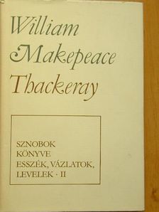 William Makepeace Thackeray - Sznobok könyve, esszék, vázlatok, levelek II. (töredék) [antikvár]