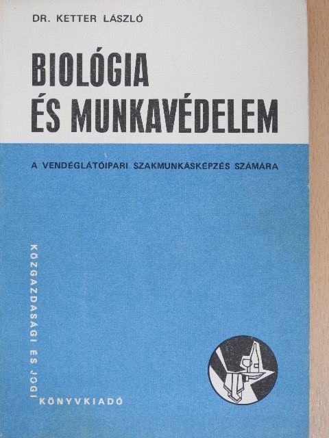 Dr. Ketter László - Biológia és munkavédelem [antikvár]