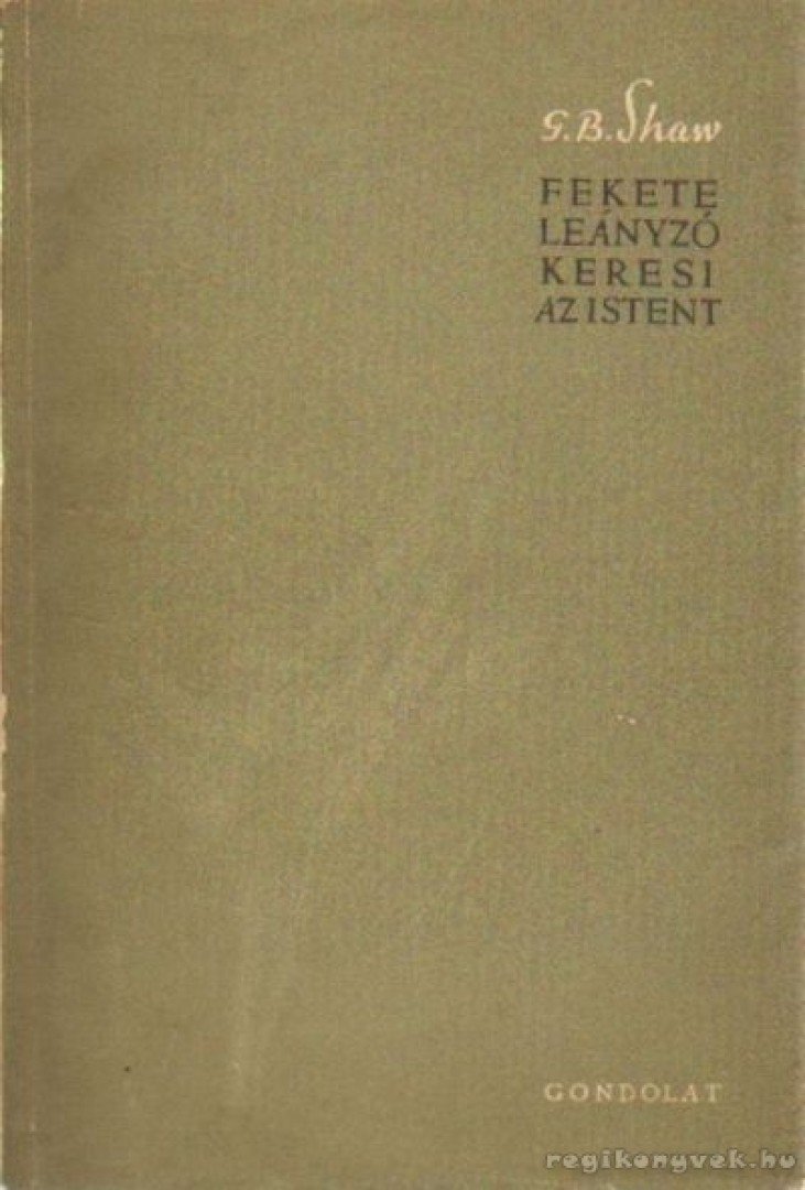 SHAW, G.B. - Fekete leányzó keresi az Istent [antikvár]