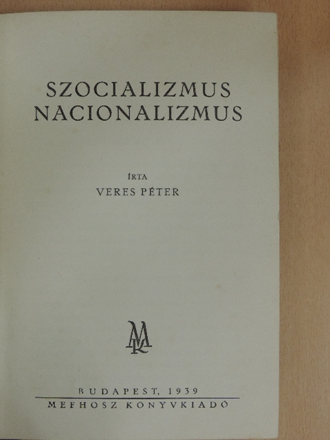 Veres Péter - Szocializmus, nacionalizmus [antikvár]
