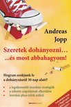 Andreas Jopp - Szeretek dohányozni… és most abbahagyom! - Hogyan szokjunk le a dohányzásról 30 nap alatt? [antikvár]