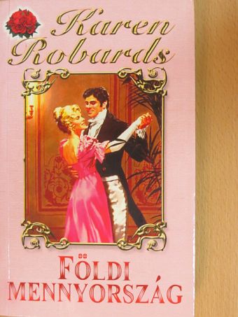 Karen Robards - Földi mennyország [antikvár]