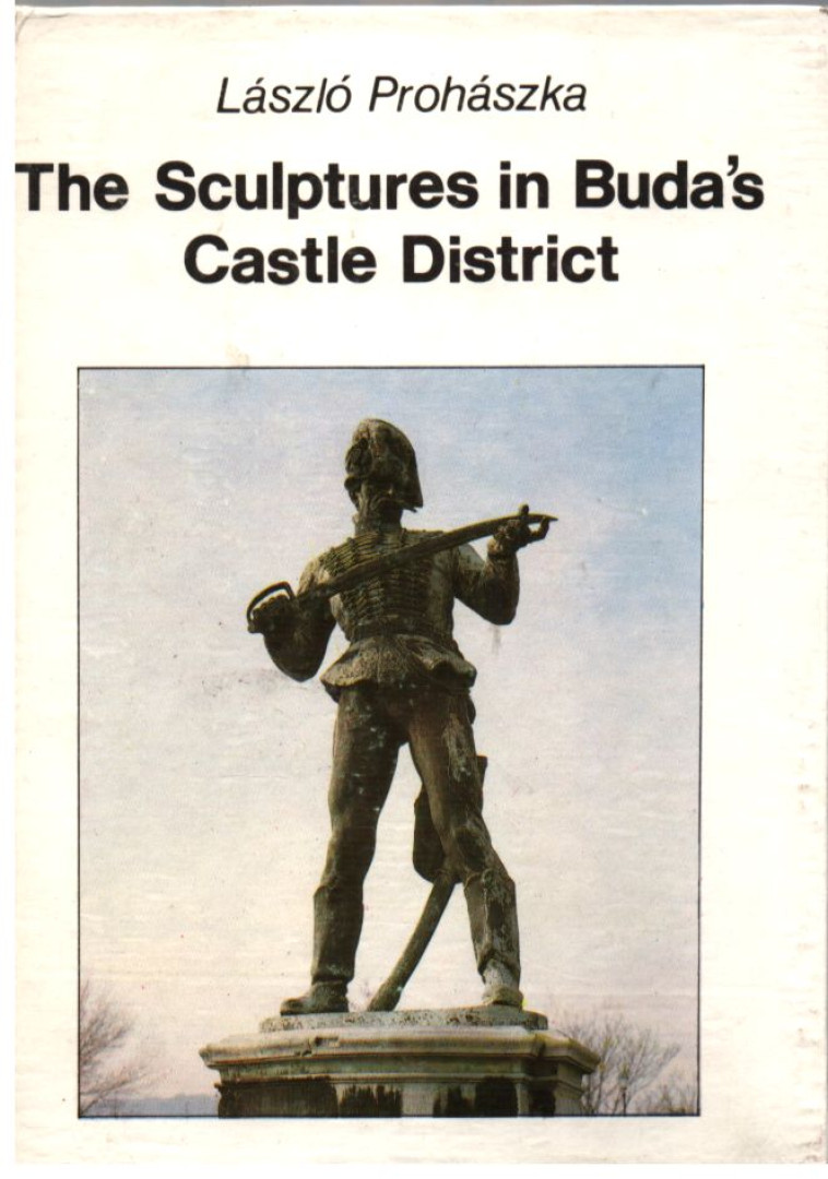 Prohászka László - The Sculptures in Buda's Castle District [antikvár]