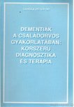 Tariska Péter dr. - Dementiák a családorvos gyakorlatában: korszerű diagnosztika és terápia [antikvár]