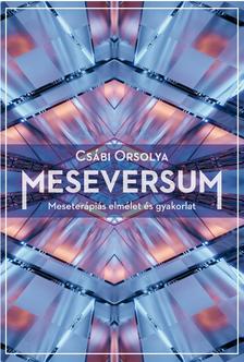 Csábi Orsolya - Meseversum (második kiadás). Meseterápiás elmélet és gyakorlat