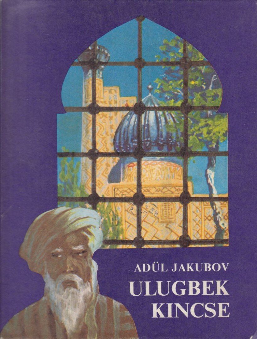 Jakubov, Adül - Ulugbek kincse [antikvár]