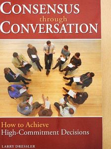 Larry Dressler - Consensus Through Conversation [antikvár]