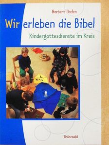 Norbert Thelen - Wir erleben die Bibel [antikvár]