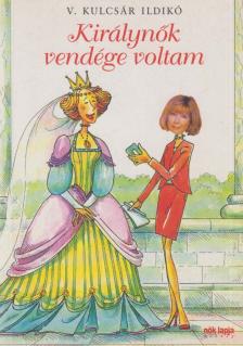 V. KULCSÁR ILDIKÓ - Királynők vendége voltam [antikvár]