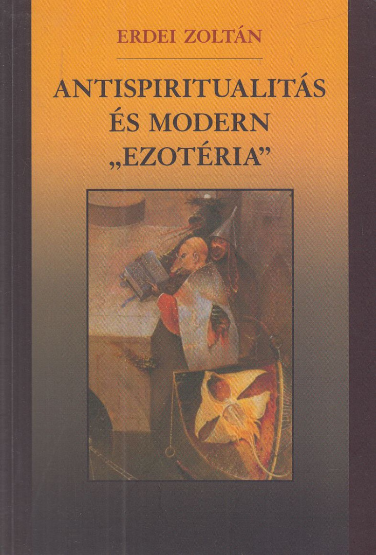 ERDEI ZOLTÁN - Antispiritualitás és modern "ezotéria" [antikvár]