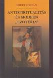 ERDEI ZOLTÁN - Antispiritualitás és modern "ezotéria" [antikvár]
