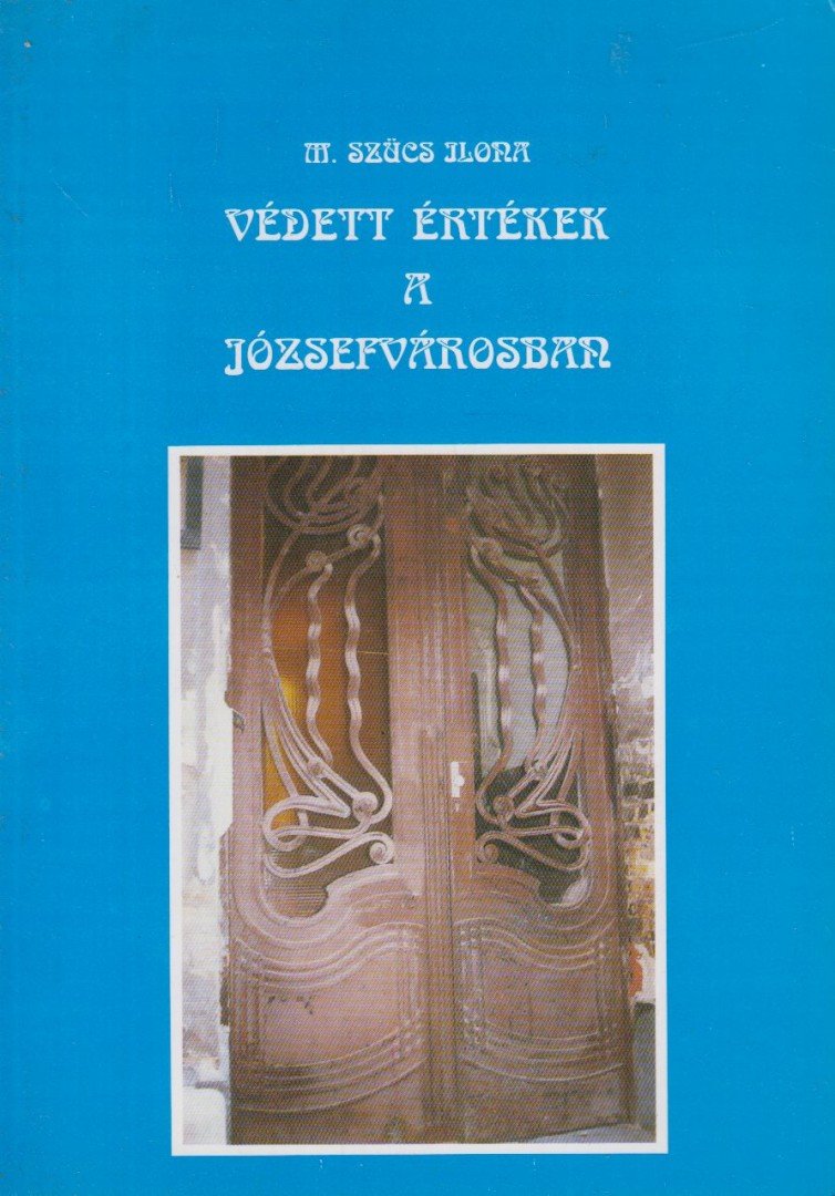 M. Szücs Ilona - Védett értékek a Józsefvárosban [antikvár]