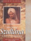 Kenize Mourad - Szultána [antikvár]