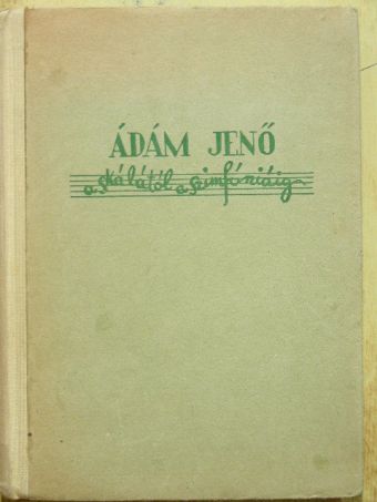 Ádám Jenő - A skálától a szimfóniáig [antikvár]