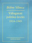 Böhm Vilmos - Böhm Vilmos válogatott politikai levelei (dedikált példány) [antikvár]