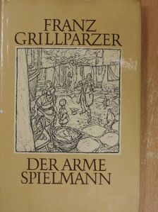 Franz Grillparzer - Der Arme Spielmann [antikvár]