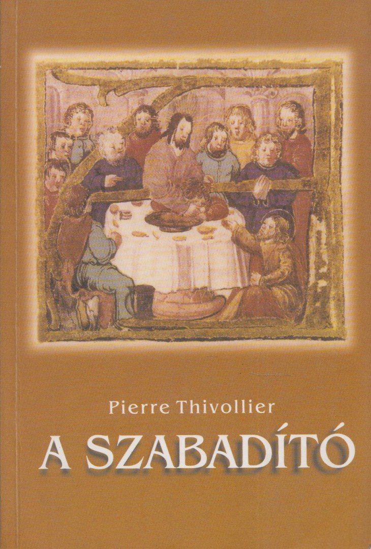 Thivollier, Pierre - A Szabadító [antikvár]