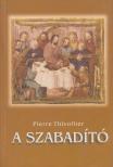 Thivollier, Pierre - A Szabadító [antikvár]
