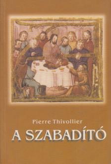 Thivollier, Pierre - A Szabadító [antikvár]