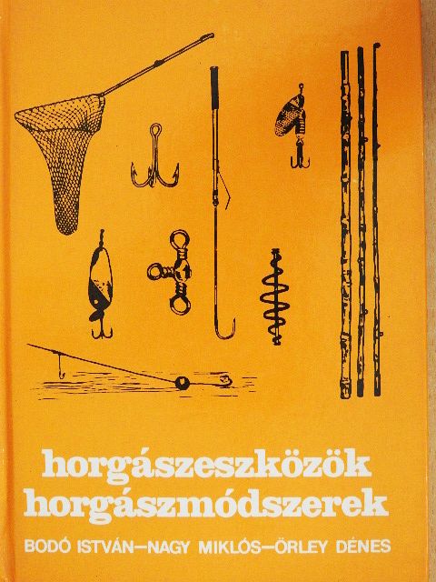 Bodó István - Horgászeszközök, horgászmódszerek [antikvár]