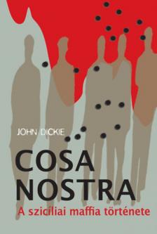John Dickie - Cosa Nostra [antikvár]