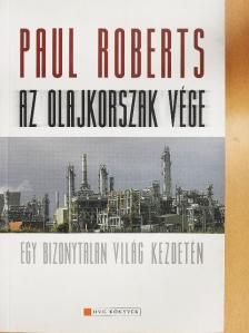 Paul Roberts - Az olajkorszak vége [antikvár]