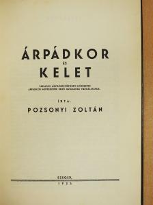Pozsonyi Zoltán - Árpádkor és kelet (dedikált példány) [antikvár]