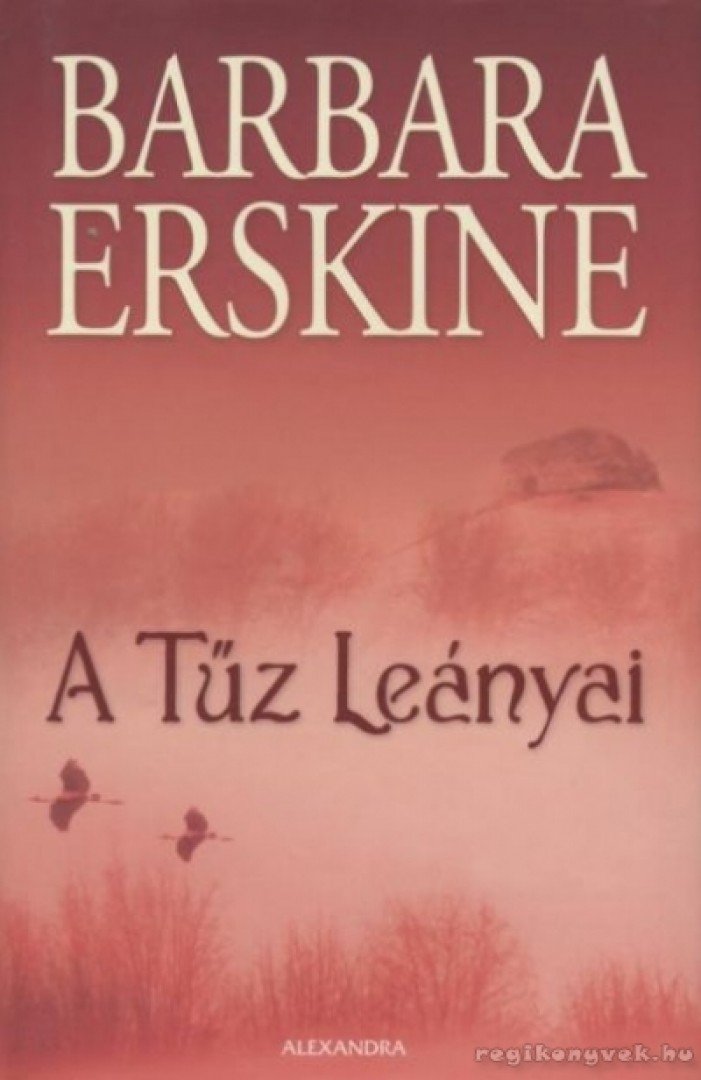 Barbara Erskine - A Tűz Leányai [antikvár]