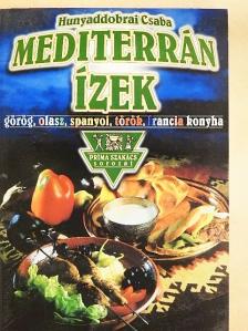 Hunyaddobrai Csaba - Mediterrán ízek [antikvár]