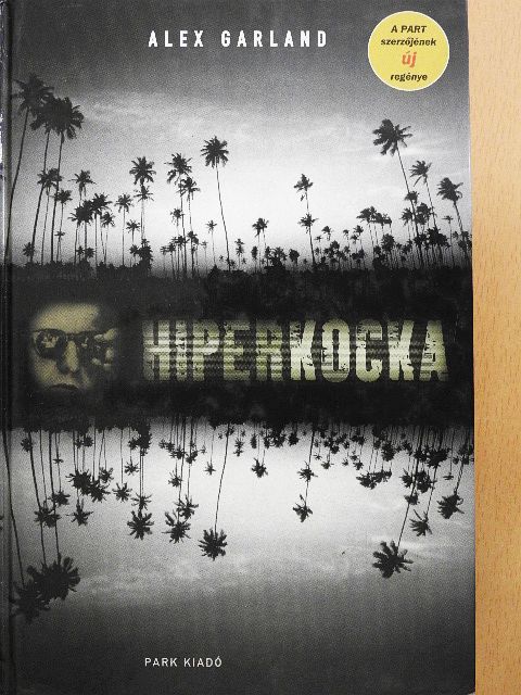 Alex Garland - Hiperkocka [antikvár]
