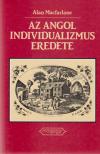 Alan Macfarlane - Az angol individualizmus eredete [antikvár]