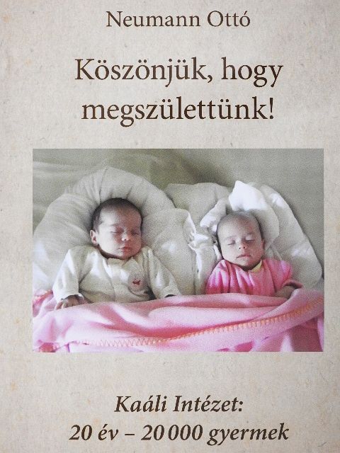 Neumann Ottó - Köszönjük, hogy megszülettünk! [antikvár]