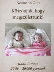 Neumann Ottó - Köszönjük, hogy megszülettünk! [antikvár]
