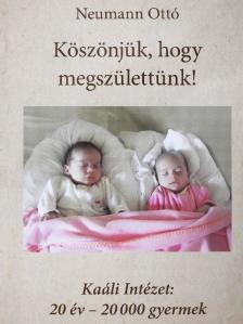 Neumann Ottó - Köszönjük, hogy megszülettünk! [antikvár]