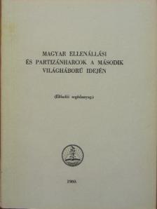 Magyar ellenállási és partizánharcok a második világháború idején [antikvár]
