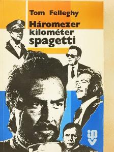 Tom Felleghy - Háromezer kilométer spagetti [antikvár]