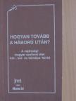 Hogyan tovább a háború után? [antikvár]