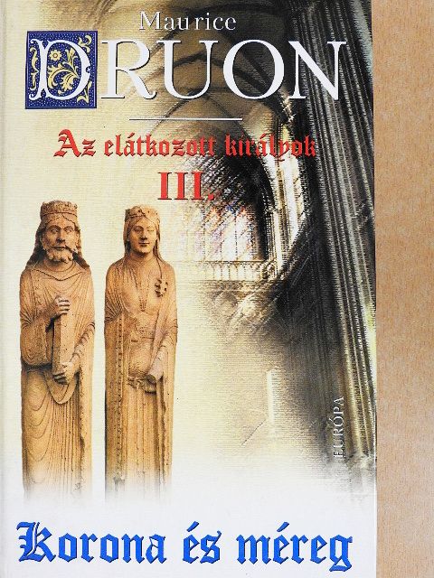 Maurice Druon - Az elátkozott királyok III. [antikvár]