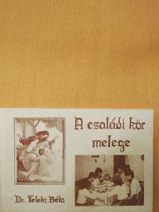 Dr. Teleki Béla - A családi kör melege [antikvár]