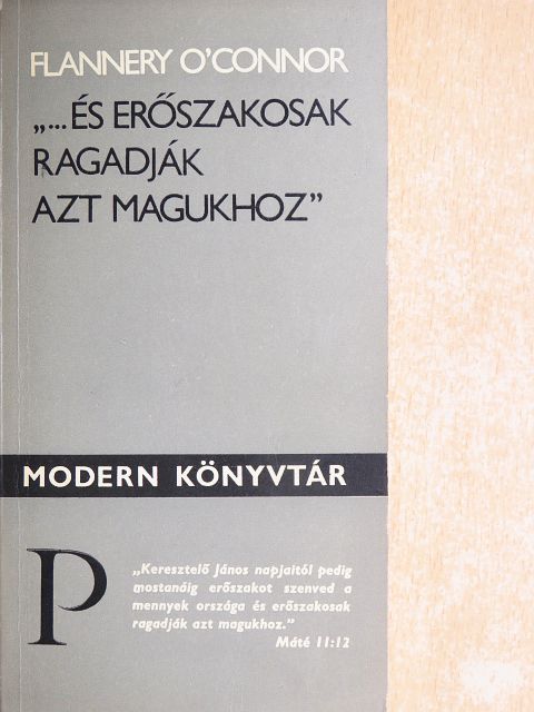 Flannery O'Connor - "...és erőszakosak ragadják azt magukhoz" [antikvár]