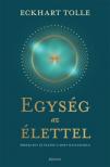 Eckhart Tolle - Egység az élettel - Ébredj egy új életre a most hatalmában [antikvár]