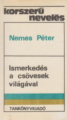 NEMES PÉTER - Ismerkedés a csövesek világával [antikvár]