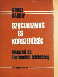 Grósz Károly - Szocializmus és korszerűség [antikvár]