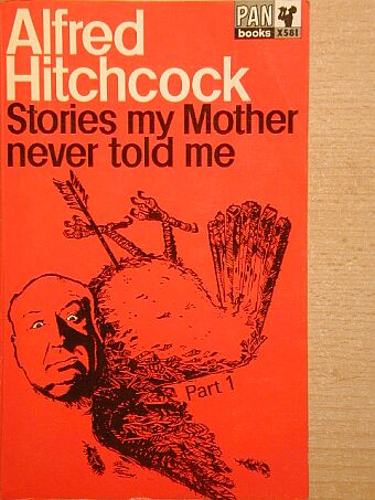 Alfred Hitchcock - Stories my Mother never told me I. [antikvár]