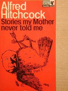 Alfred Hitchcock - Stories my Mother never told me I. [antikvár]