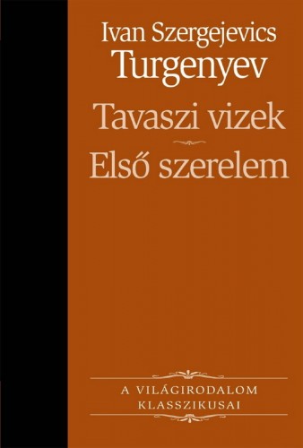 Turgenyev - Tavaszi vizek, Első szerelem [eKönyv: epub, mobi]